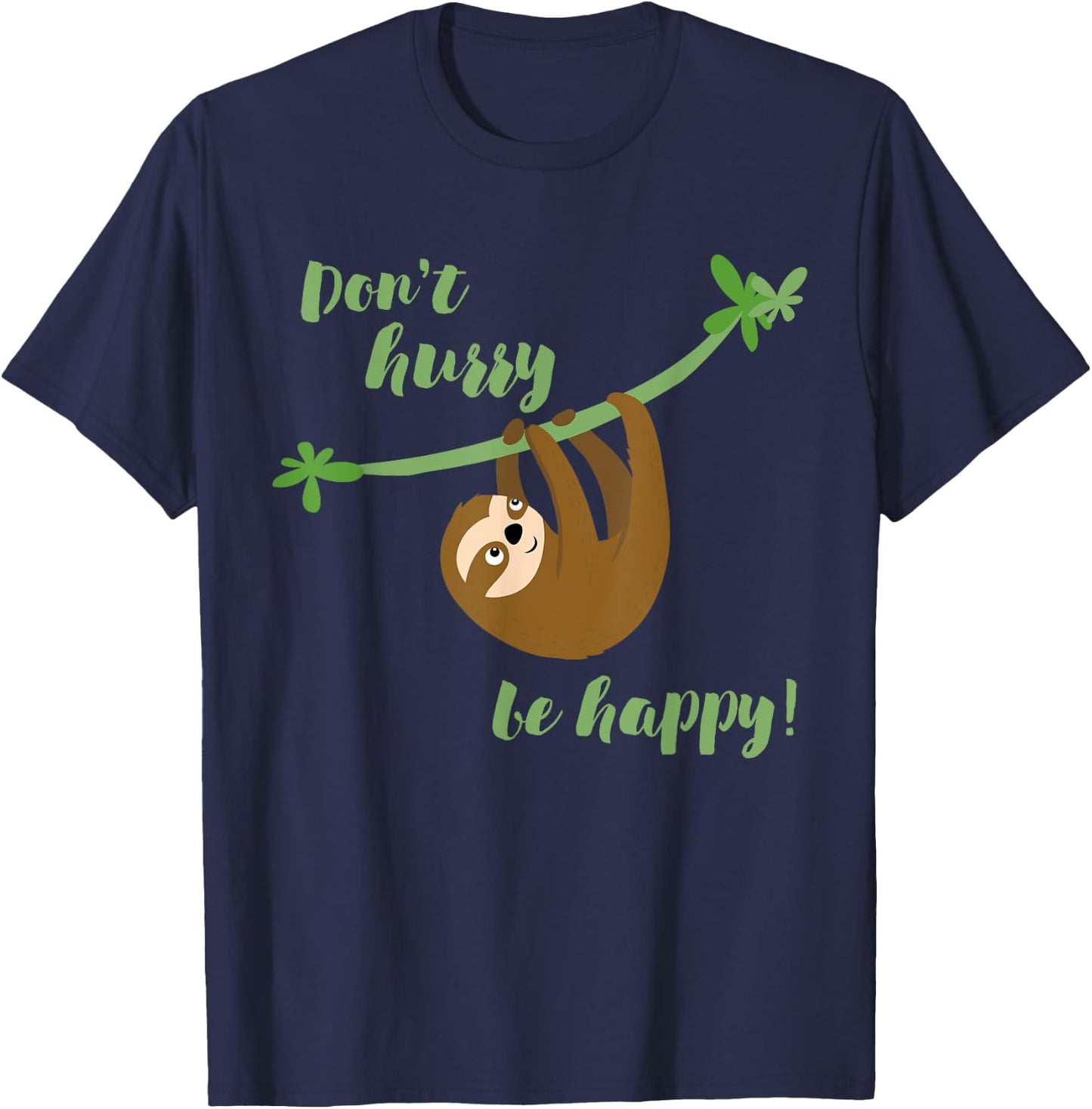 Don't Worry Be Happy - Funny Sloth Shirt Cute T-Shirt - T-Shirt | Navy
