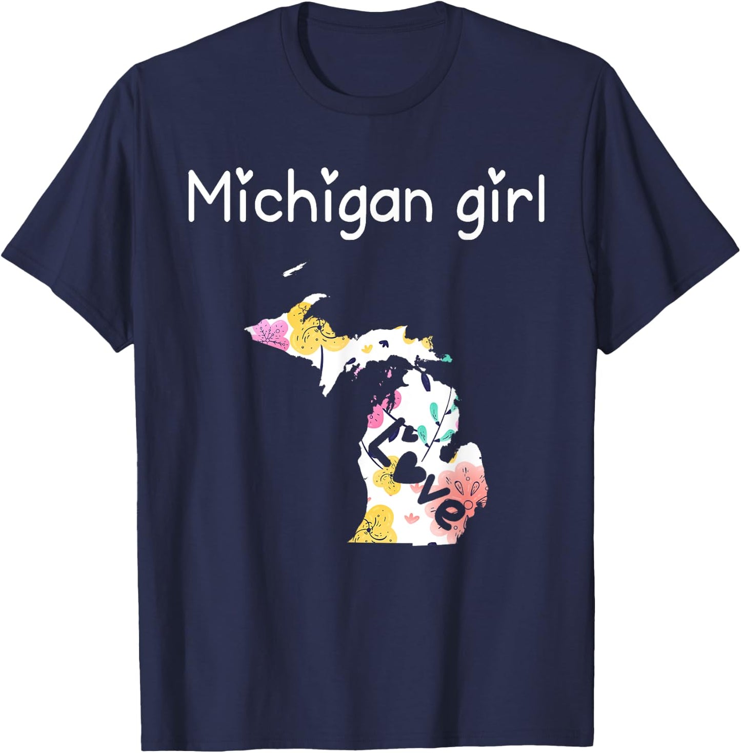 Michigan Girl I Love Michigan Home T-Shirt - T-Shirt | Navy