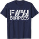 Funny Workout design Gym Shirt Fuck Burpees Workout T-Shirt - T-Shirt | Navy