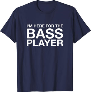 I'm Here For The Bass Player Funny Music Lover T-Shirt - T-Shirt | Navy