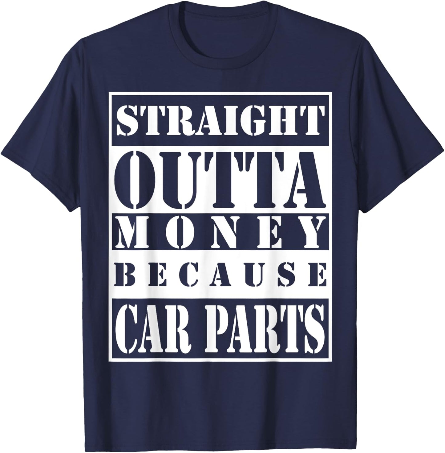 Straight outta money because car parts T-Shirt - T-Shirt | Navy
