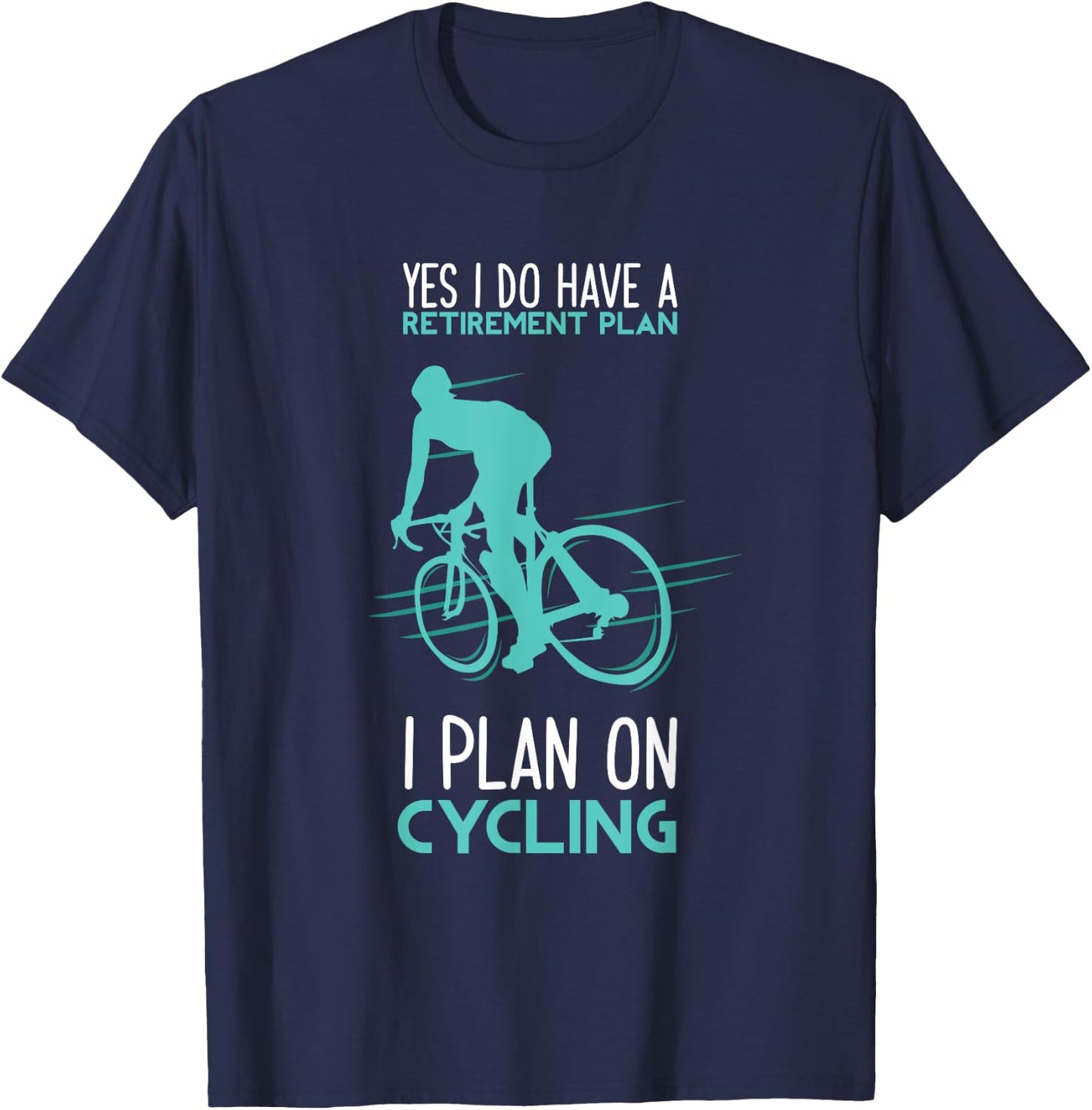 Funny Retirement Plan Cycling - Bicycle Gift T-Shirt - T-Shirt | Navy