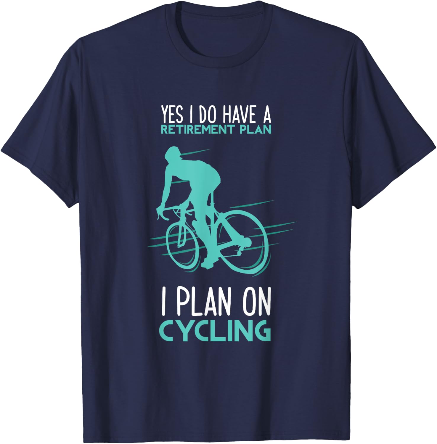 Funny Retirement Plan Cycling - Bicycle Gift T-Shirt - T-Shirt | Navy