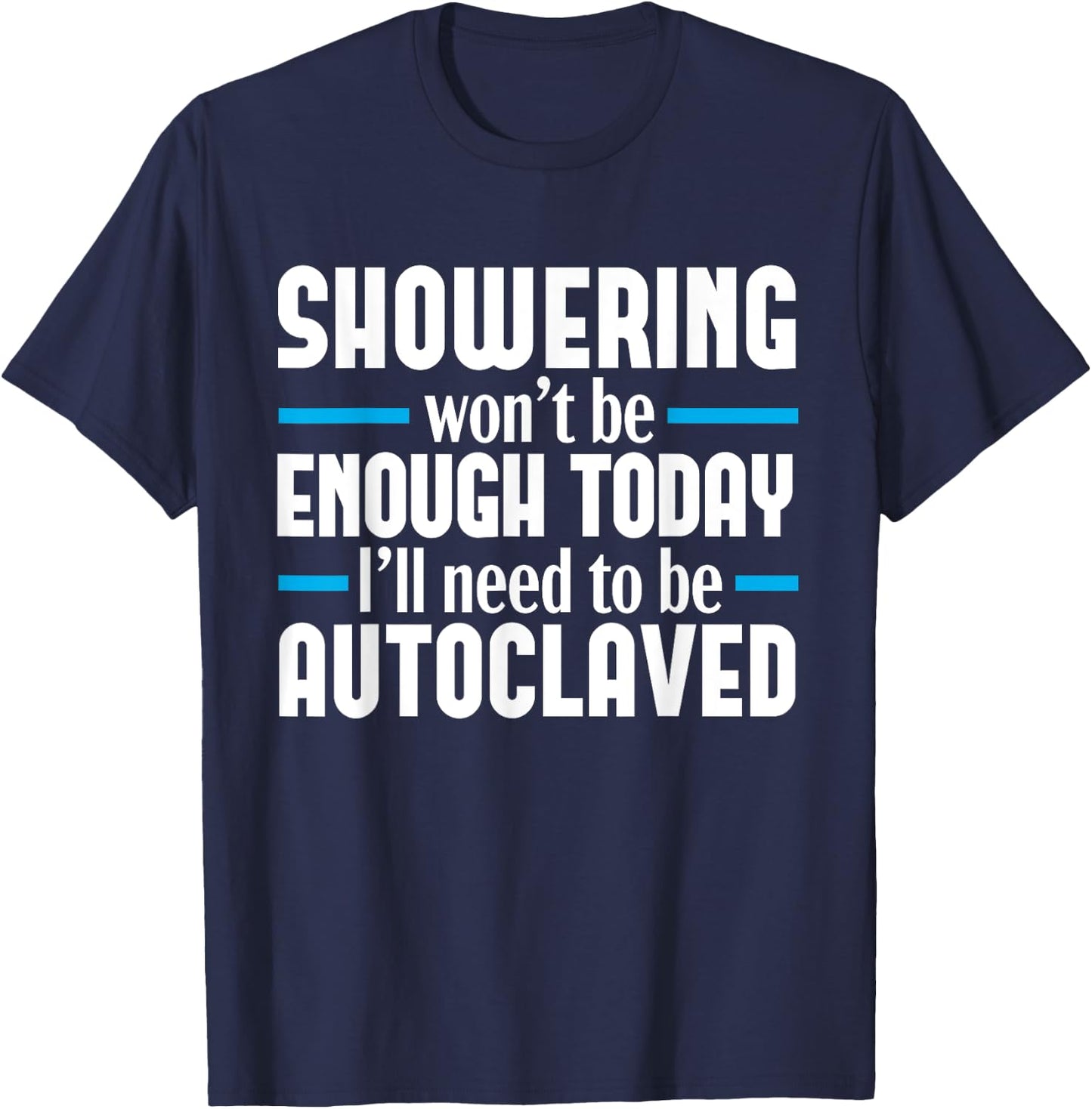 Sterile Processing Technician Tech Funny Autoclaved Medical T-Shirt - T-Shirt | Navy