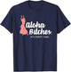 Funny Aloha Bitches Hula Girl T Shirt Men Women Gift T-Shirt - T-Shirt | Navy