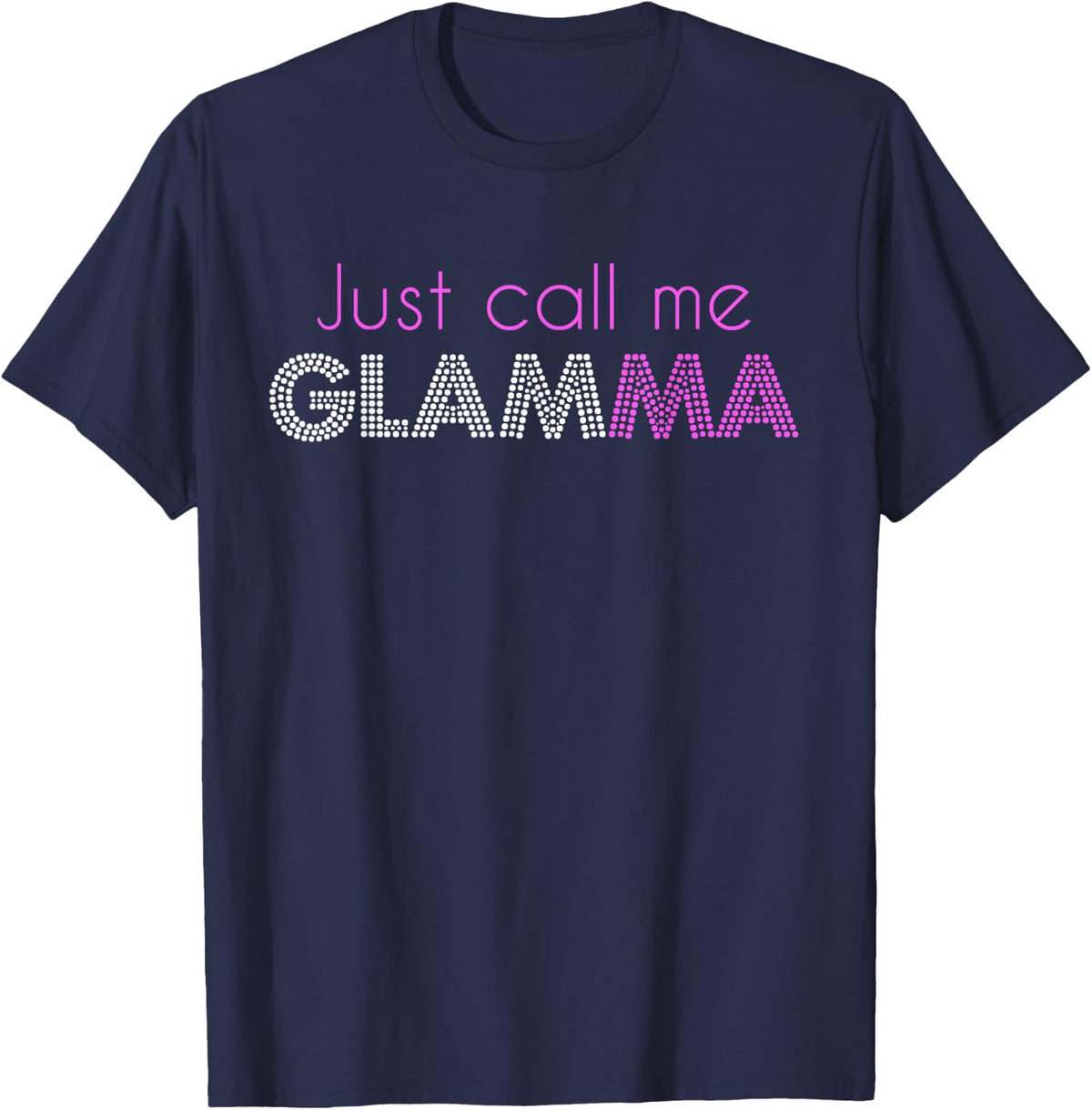 Just Call Me Glamma Glam Grandma Glamorous Funny T-Shirt - T-Shirt | Navy