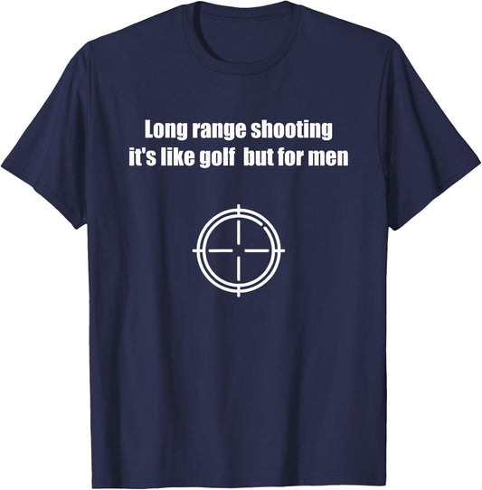 Long range shooting it's like golf but T-Shirt - T-Shirt | Navy