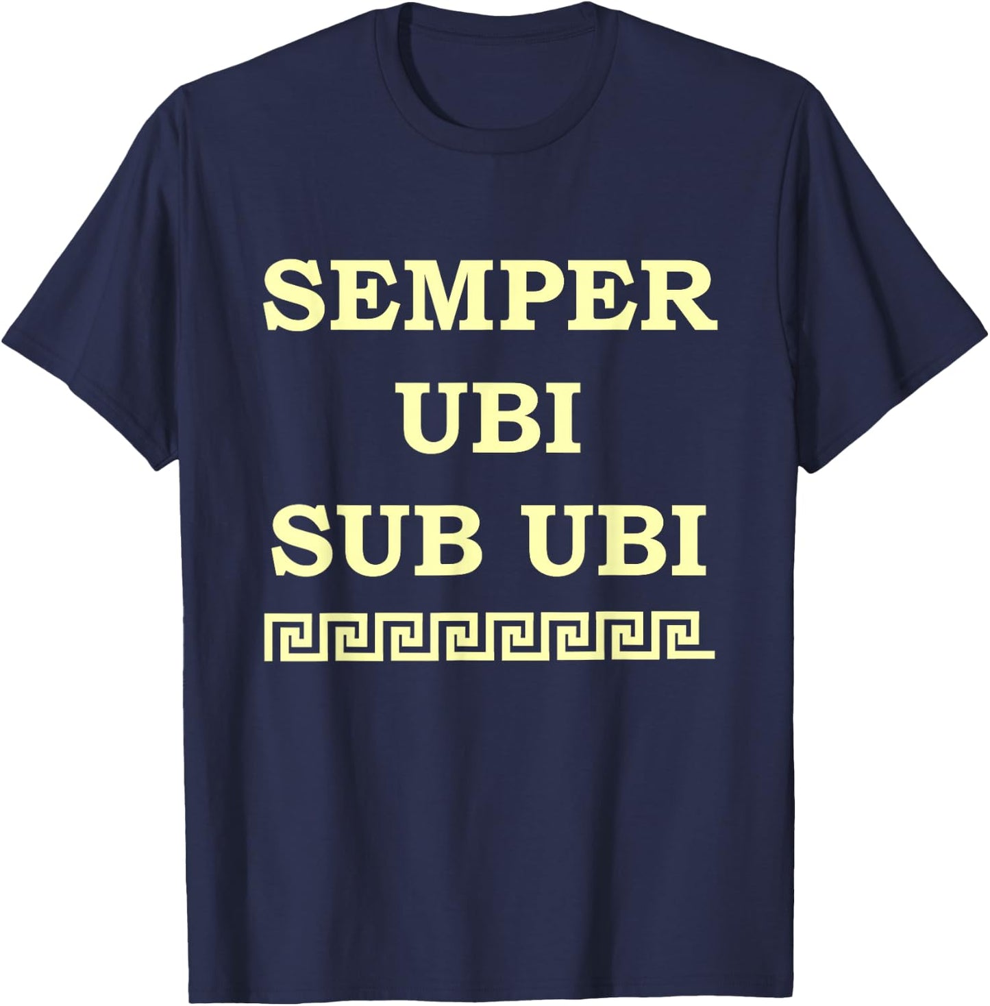 Funny Latin : Always Wear Underwear! Semper Ubi Sub Ubi! T-Shirt - T-Shirt | Navy