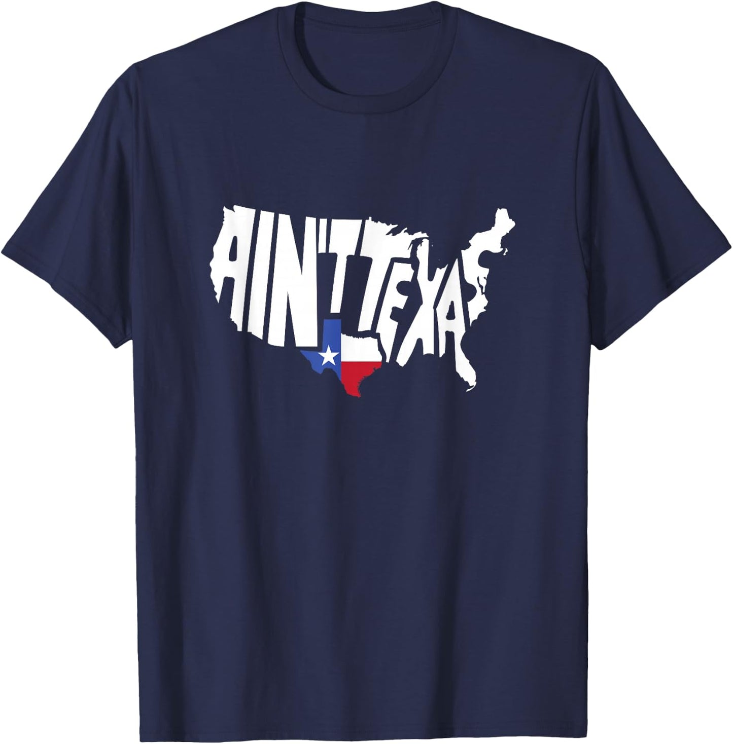 Funny Aint Texas USA Map Proud Texan Small T-Shirt - T-Shirt | Navy
