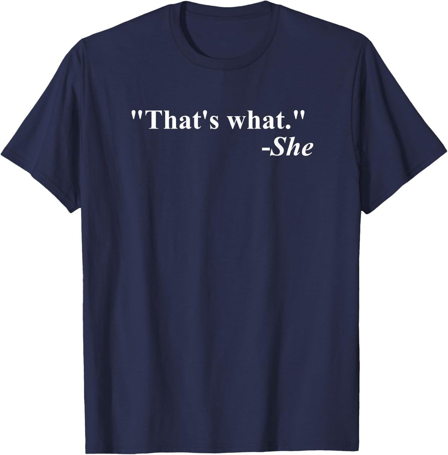 That's What She Said Quote - Apparel T-Shirt - T-Shirt | Navy