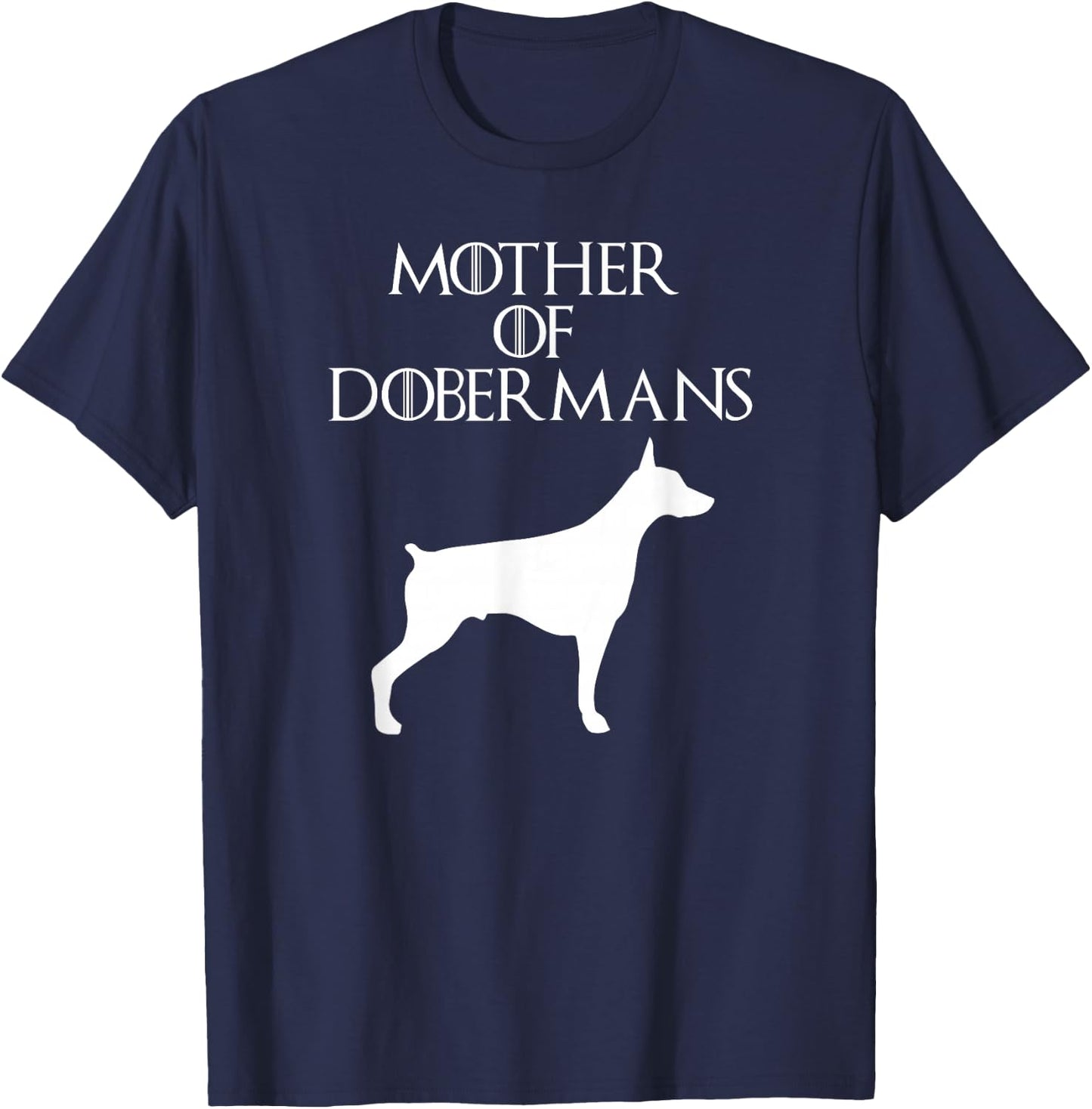 Mother Of Dobermans Mom Gift T-Shirt - T-Shirt | Navy