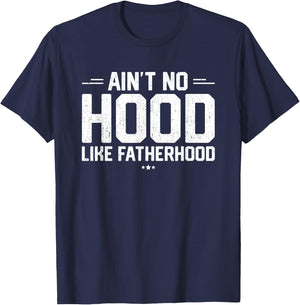 Aint No Hood Like Fatherhood Shirt New Dad Gift Fathers Day T-Shirt - T-Shirt | Navy