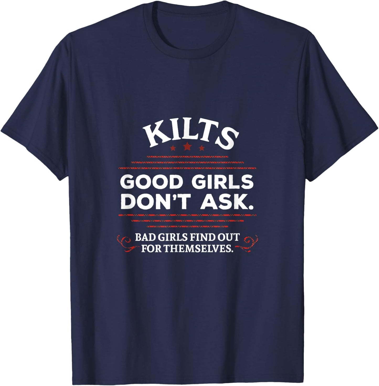 Funny Scottish Kilts Good Girls Don't Ask Scotland T-Shirt - T-Shirt | Navy
