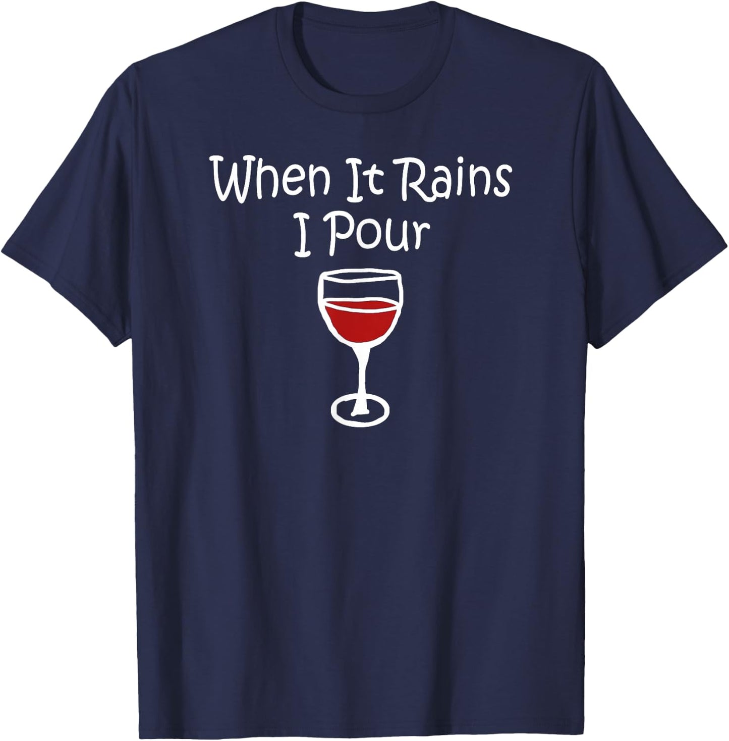 When It Rains I Pour Gift Wine T-Shirt - T-Shirt | Navy