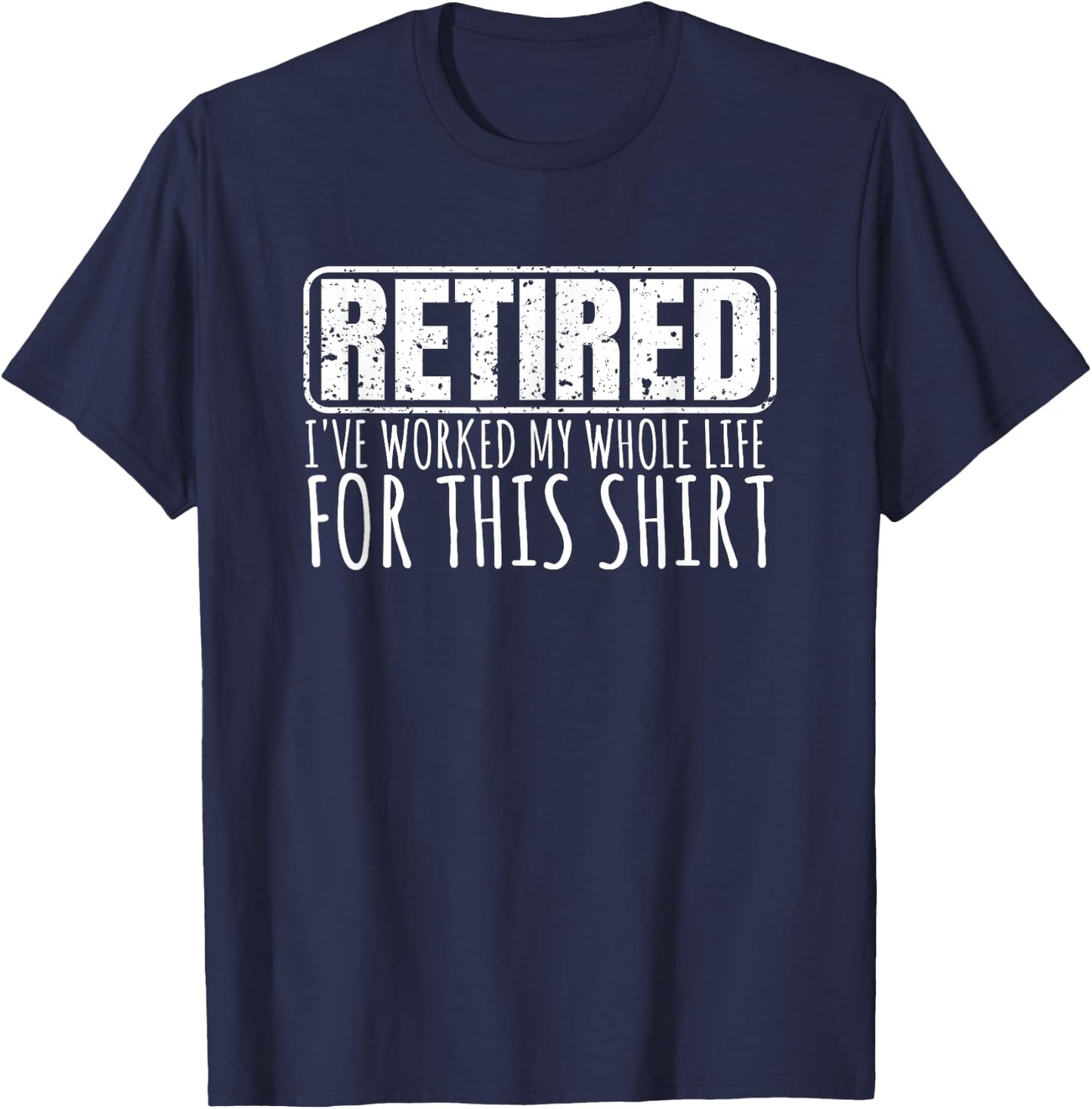 Retiree Gifts Funny Retirement With Sayings T-Shirt - T-Shirt | Navy