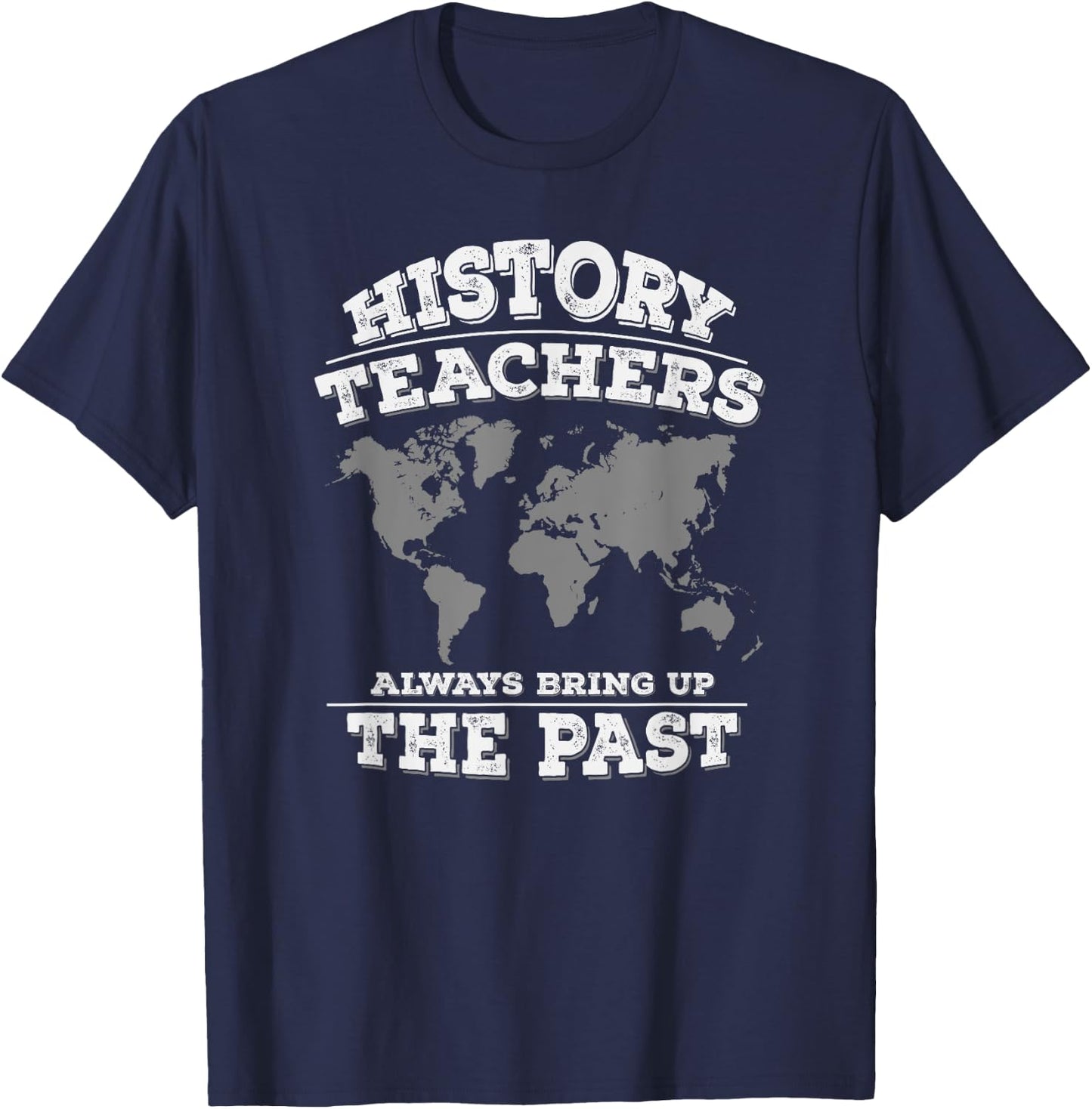 History Teachers Always Bring Up The Past Women Girls Kids T-Shirt - T-Shirt | Navy