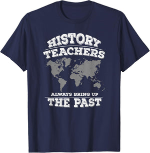 History Teachers Always Bring Up The Past Women Girls Kids T-Shirt - T-Shirt | Navy
