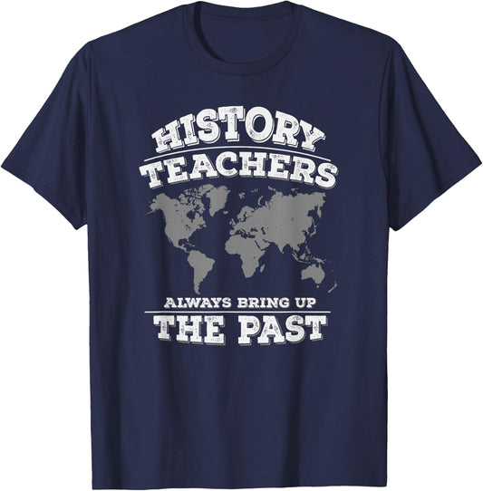 History Teachers Always Bring Up The Past Women Girls Kids T-Shirt - T-Shirt | Navy
