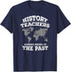 History Teachers Always Bring Up The Past Women Girls Kids T-Shirt - T-Shirt | Navy