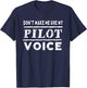 Don't Make Me Use My Pilot Voice Funny T-Shirt - T-Shirt | Navy