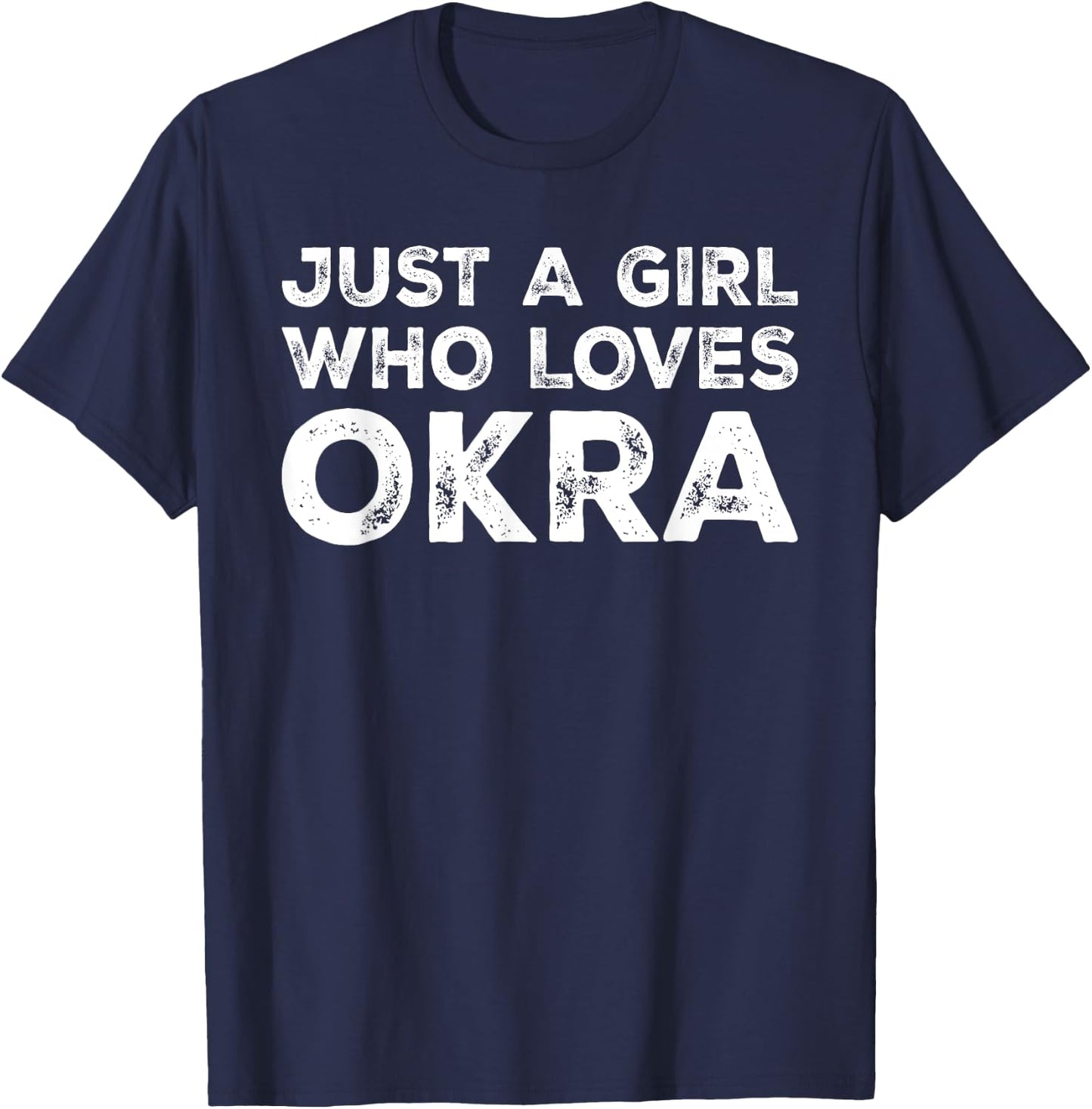 Just A Girl Who Loves Okra, Okra Lover T-Shirt - T-Shirt | Navy