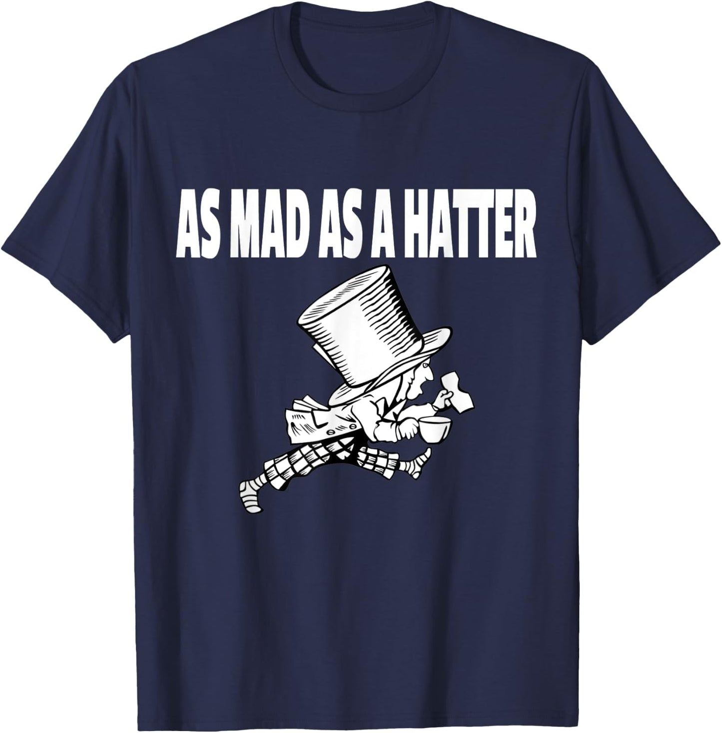 Mad Hatter as Mad as a Hatter Shirt Alice Shirt T-Shirt - T-Shirt | Navy
