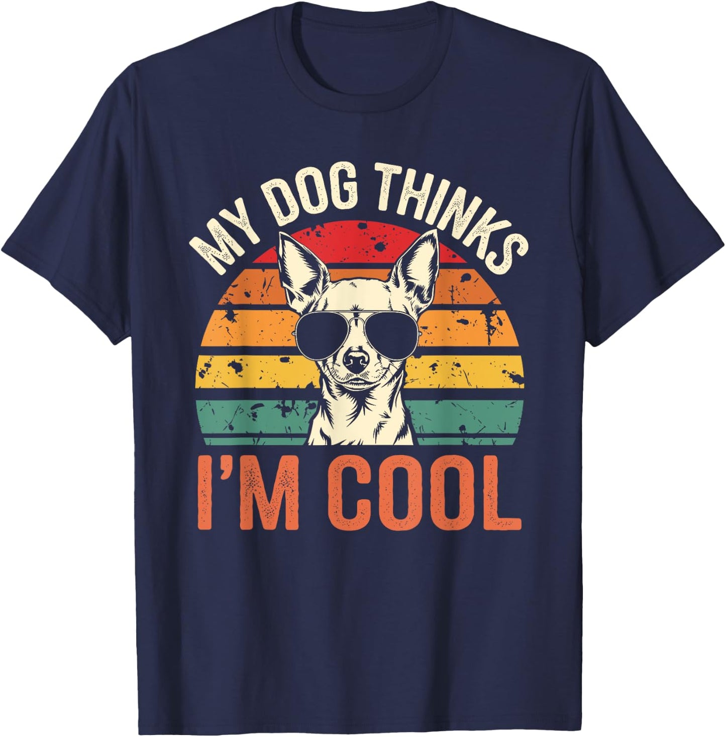 Chihuahua Owner My Dog Thinks I´m Cool Retro Funny Chihuahua Men Women T-Shirt - T-Shirt | Navy