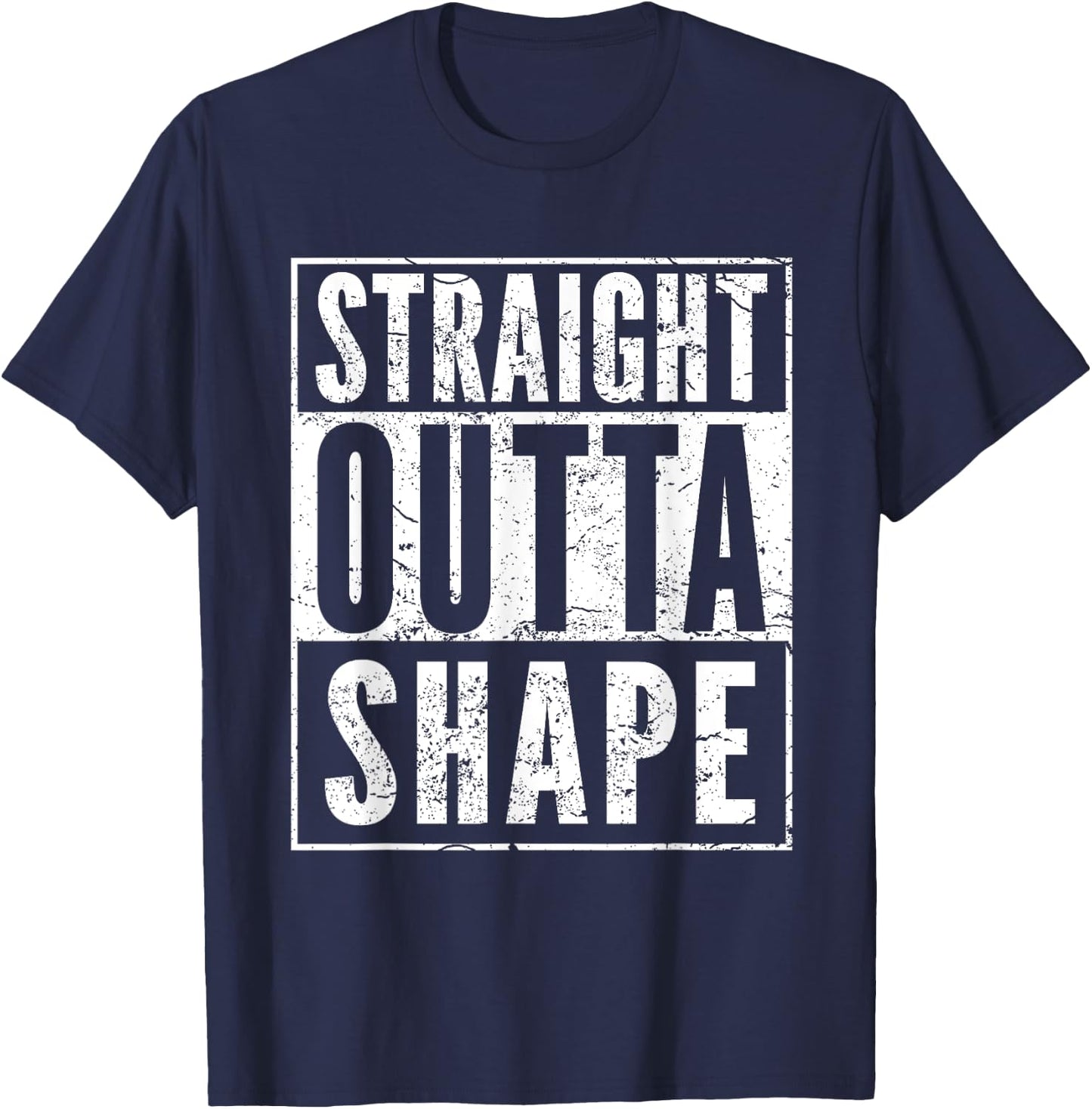 Straight Outta Shape T Shirt Fun Workout Gift T-Shirt - T-Shirt | Navy