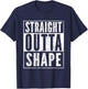 Straight Outta Shape T Shirt Fun Workout Gift T-Shirt - T-Shirt | Navy