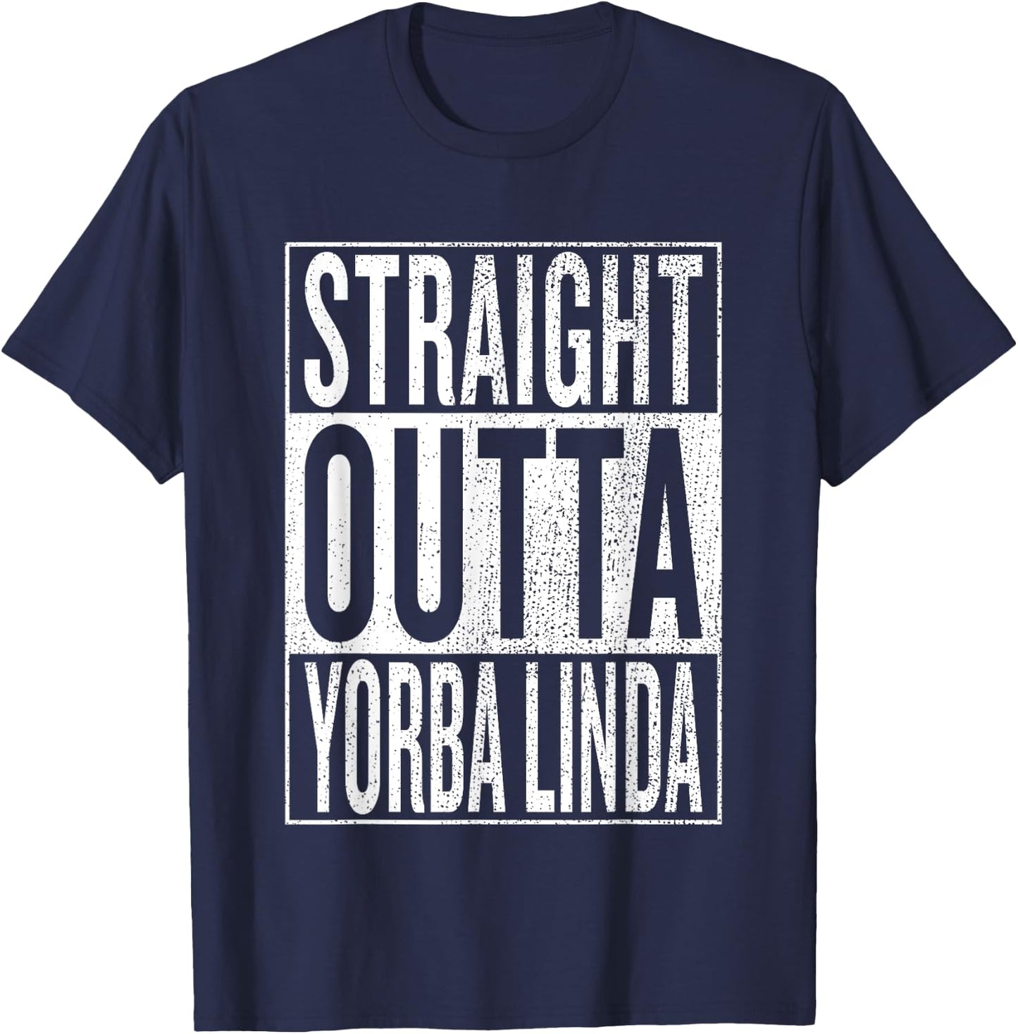 Straight Outta Yorba Linda Great Travel & Gift T-Shirt - T-Shirt | Navy