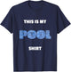 POOL My Pool Shirt for Swimming Pool Maintenance Fans Gift T-Shirt - T-Shirt | Navy