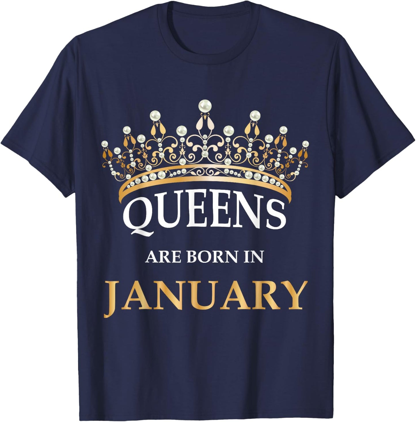 Queens Are Born In January Design - Cute Girl Birthday Gift T-Shirt - T-Shirt | Navy