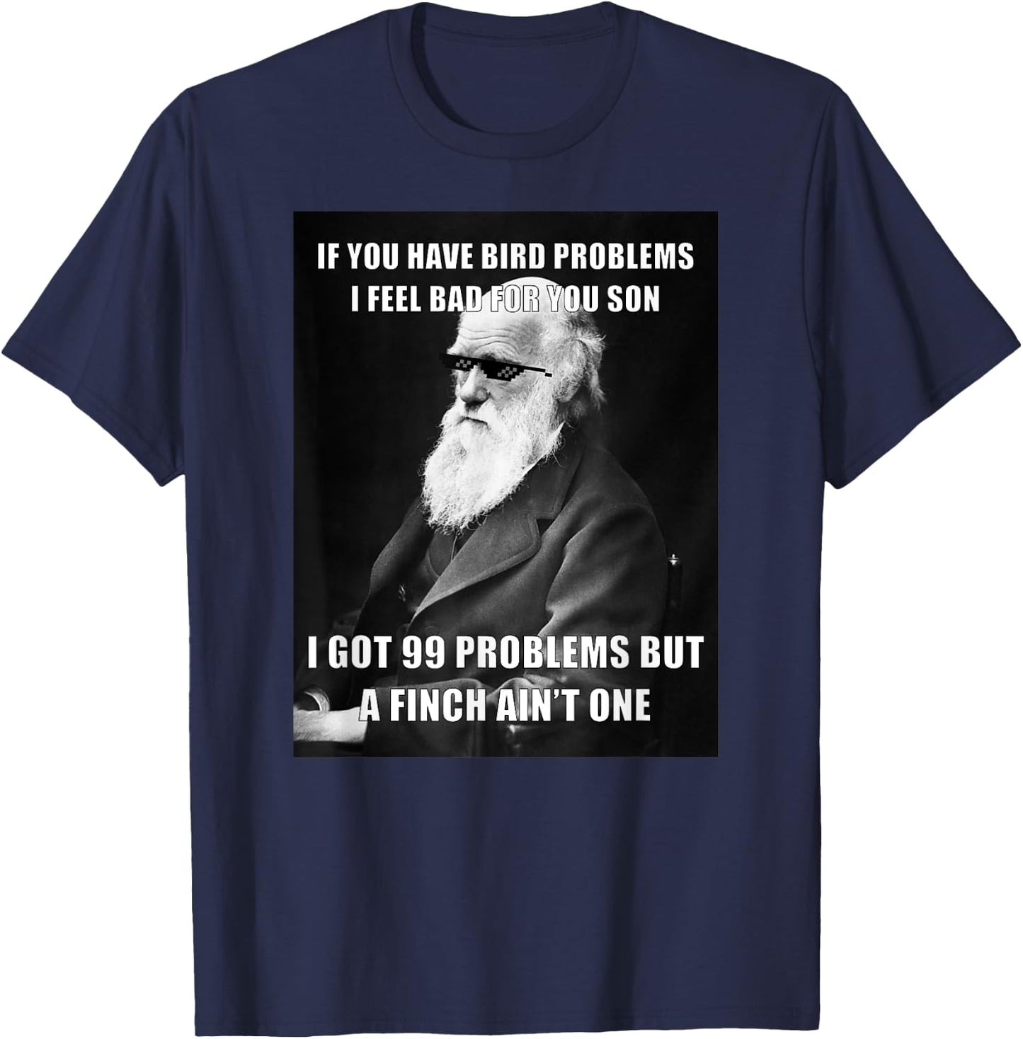 Funny Charles Darwin 99 Problems Meme Science T-Shirt - T-Shirt | Navy