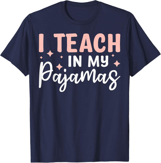 I Teach In My Pajamas T-Shirt - T-Shirt | Navy
