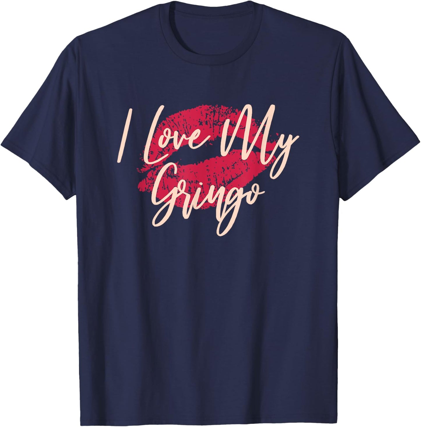 Kiss Lips I Love My Gringo Wife Girlfriend T-Shirt - T-Shirt | Navy