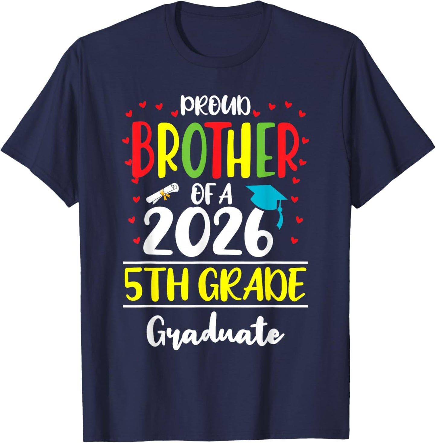 Funny Proud Brother of a Class of 2026 5th Grade Graduate T-Shirt - T-Shirt | Navy
