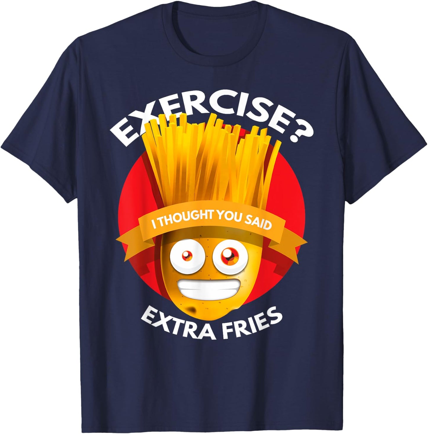 Exercise I Thought You Said Extra Fries Workout T-Shirt - T-Shirt | Navy