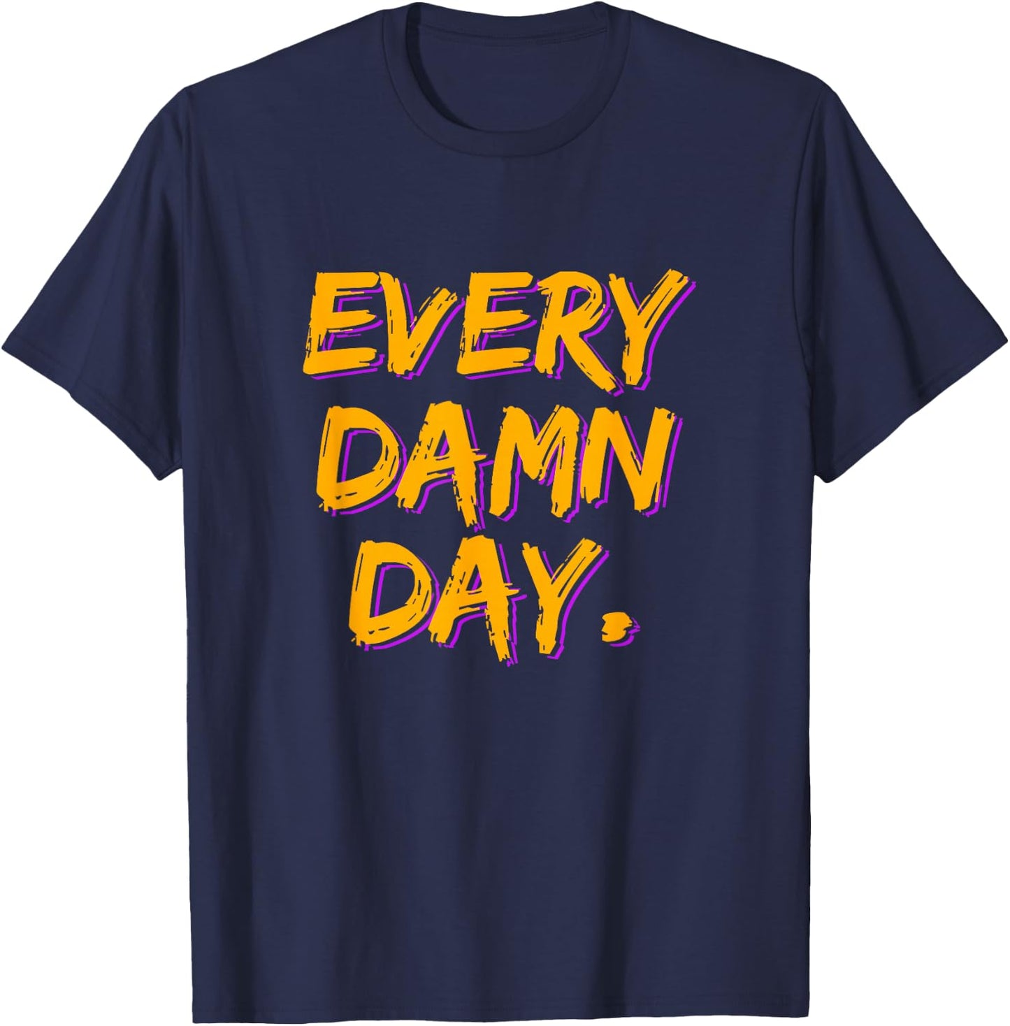 Motivational Workout - Every Damn Day T-Shirt - T-Shirt | Navy
