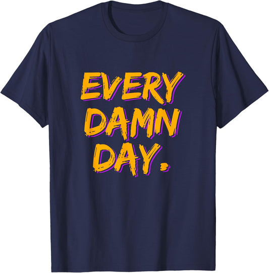 Motivational Workout - Every Damn Day T-Shirt - T-Shirt | Navy