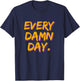 Motivational Workout - Every Damn Day T-Shirt - T-Shirt | Navy