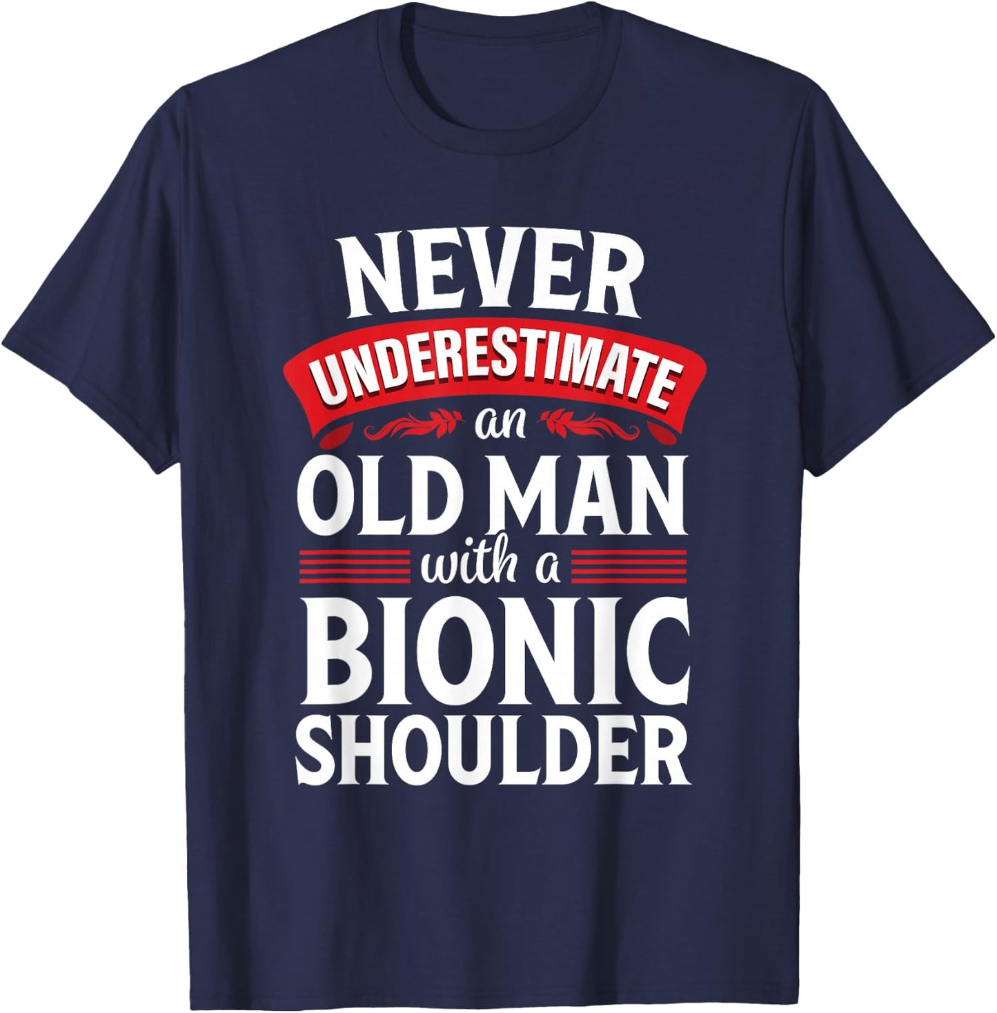 Shoulder Surgery Funny Old Quote Replacement Recovery T-Shirt - T-Shirt | Navy