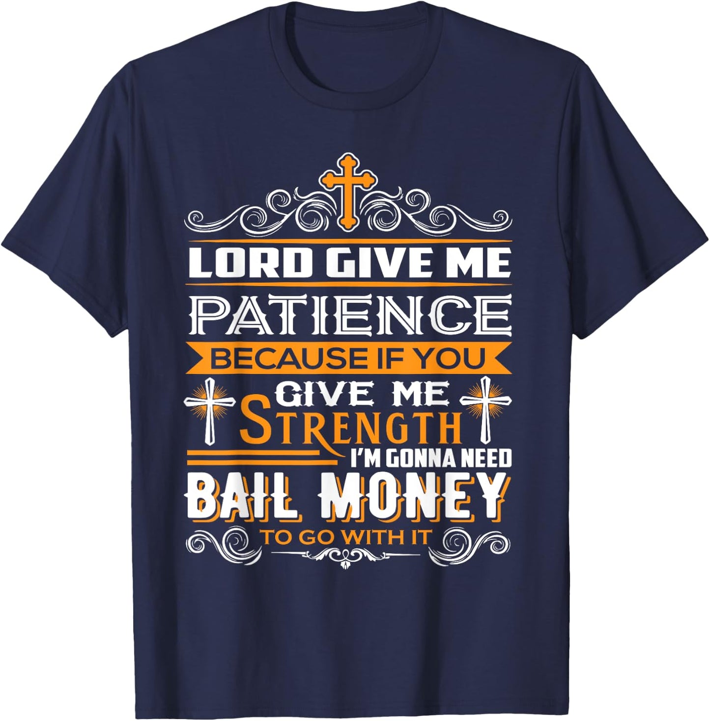 Lord Give Me Patience cause If You Give Me Strength T-Shirt - T-Shirt | Navy