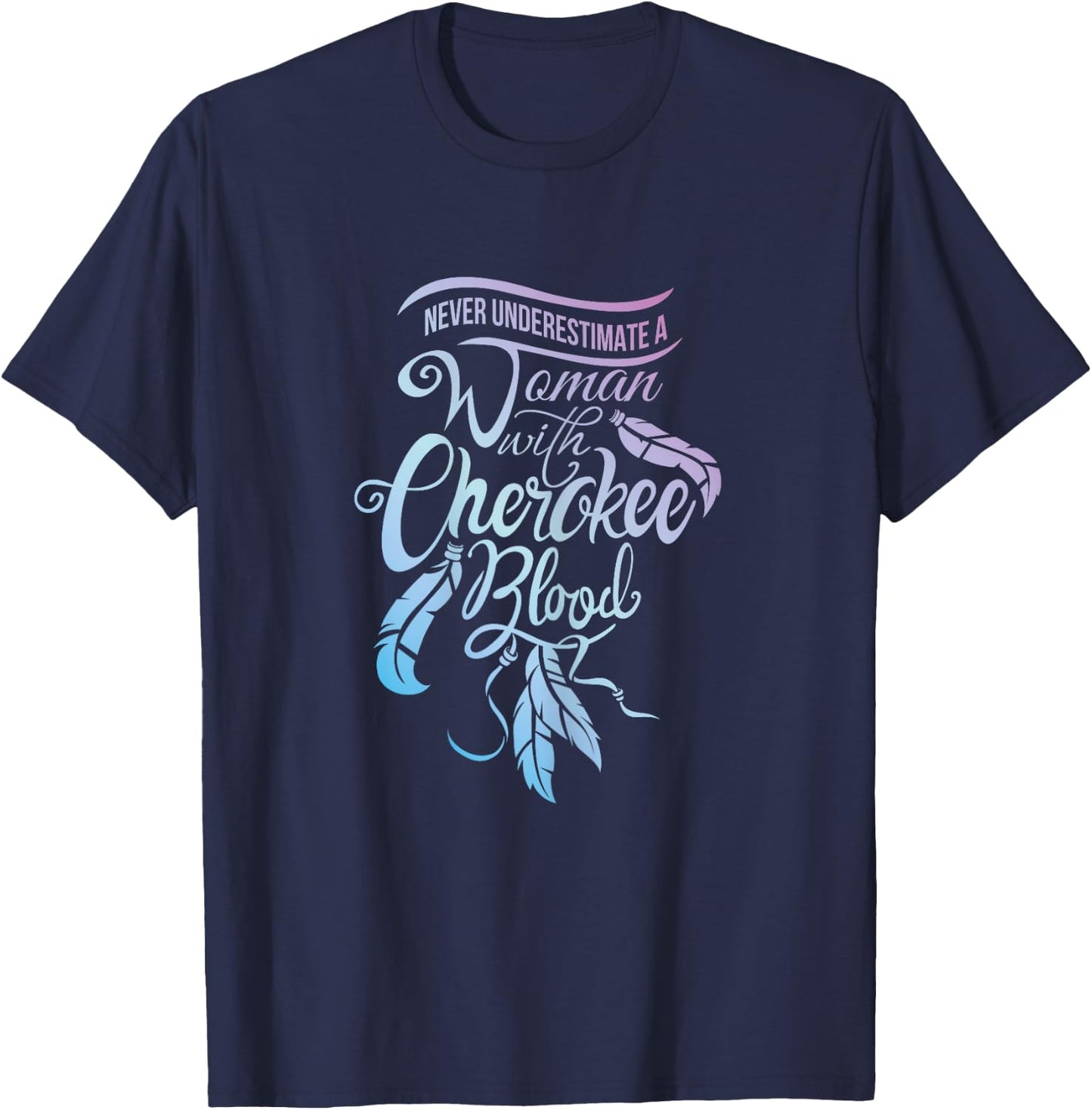 Never Underestimate A Girl with Cherokee Blood Indian T-Shirt - T-Shirt | Navy
