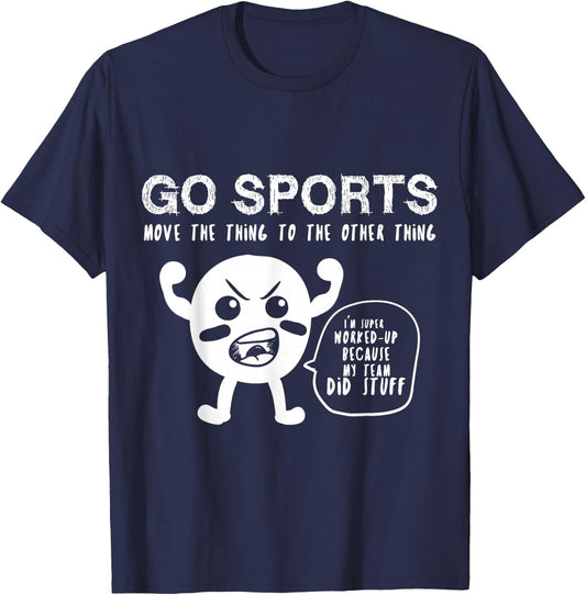 Go Sports Fan , Sports Shirt, Move The Other Thing Shirt T-Shirt - T-Shirt | Navy