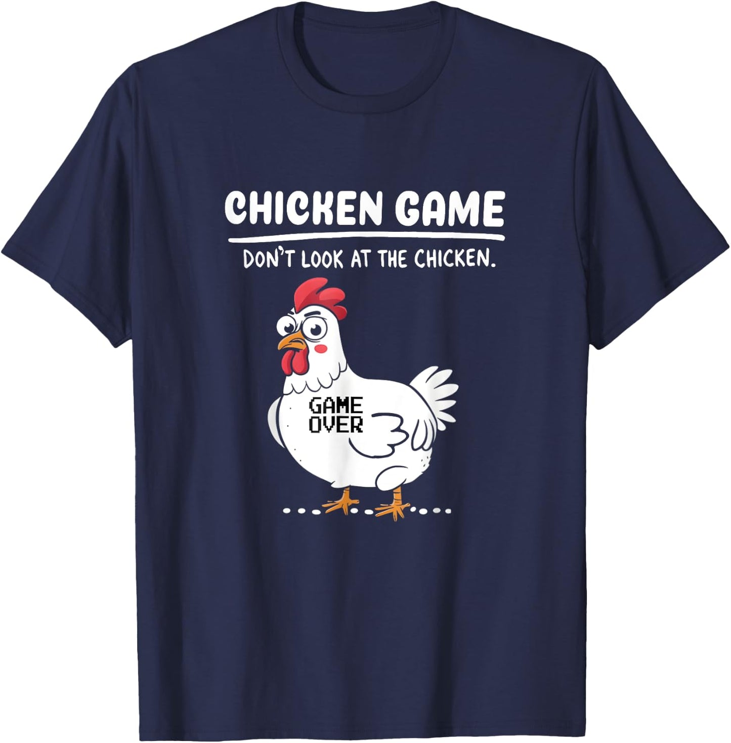 Funny Chicken Game Don't Look At The Chicken Funny Chicken T-Shirt - T-Shirt | Navy