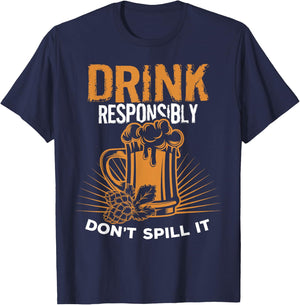 Drink Responsibly Don't Spill It T Shirt T-Shirt - T-Shirt | Navy