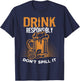 Drink Responsibly Don't Spill It T Shirt T-Shirt - T-Shirt | Navy