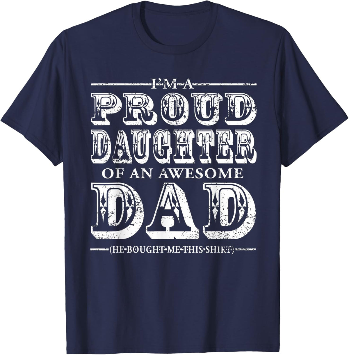 Proud Daughter Of An Awesome Dad My Dad Is Awesome Shirt T-Shirt - T-Shirt | Navy