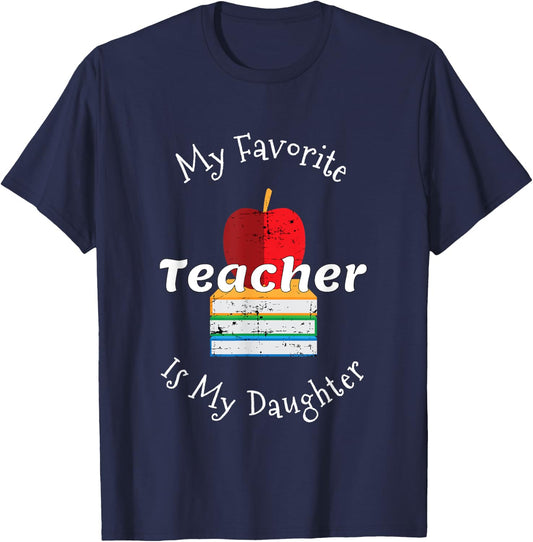 My Favorite Teacher Is My Daughter - Mom of a Teacher T-Shirt - T-Shirt | Navy