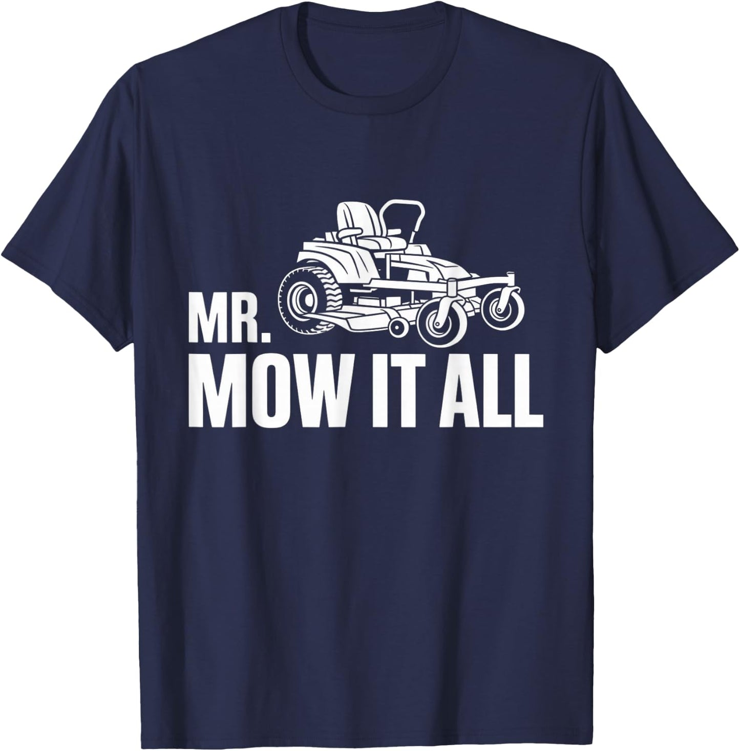Mr. Mow-It-All Funny Lawn Mower Landscaper Gardener Saying T-Shirt - T-Shirt | Navy